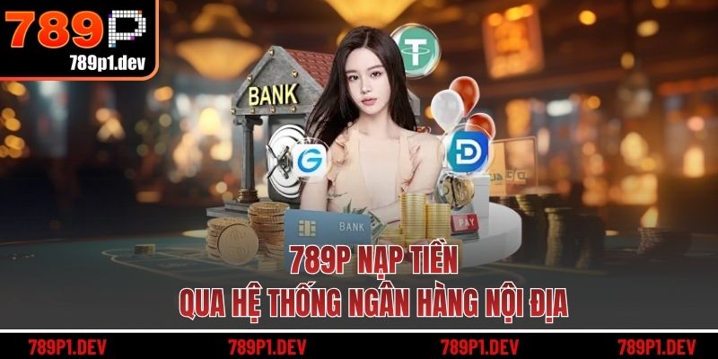 789P nạp tiền qua hệ thống ngân hàng nội địa