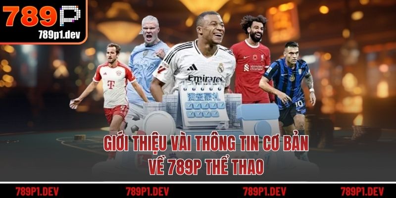 Giới thiệu vài thông tin cơ bản về 789P thể thao