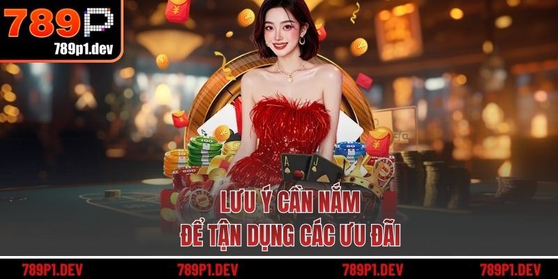 Lưu ý cần nắm để tận dụng các ưu đãi