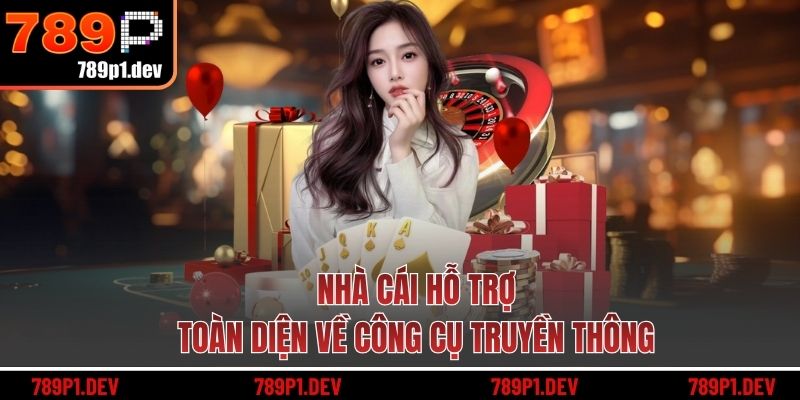Nhà cái hỗ trợ toàn diện về công cụ truyền thông